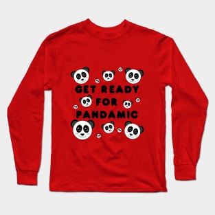 Get ready for pandamic Long Sleeve T-Shirt